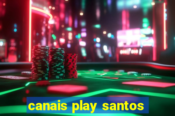 canais play santos